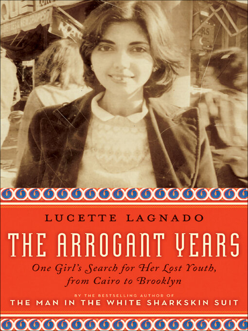 Title details for The Arrogant Years by Lucette Lagnado - Available